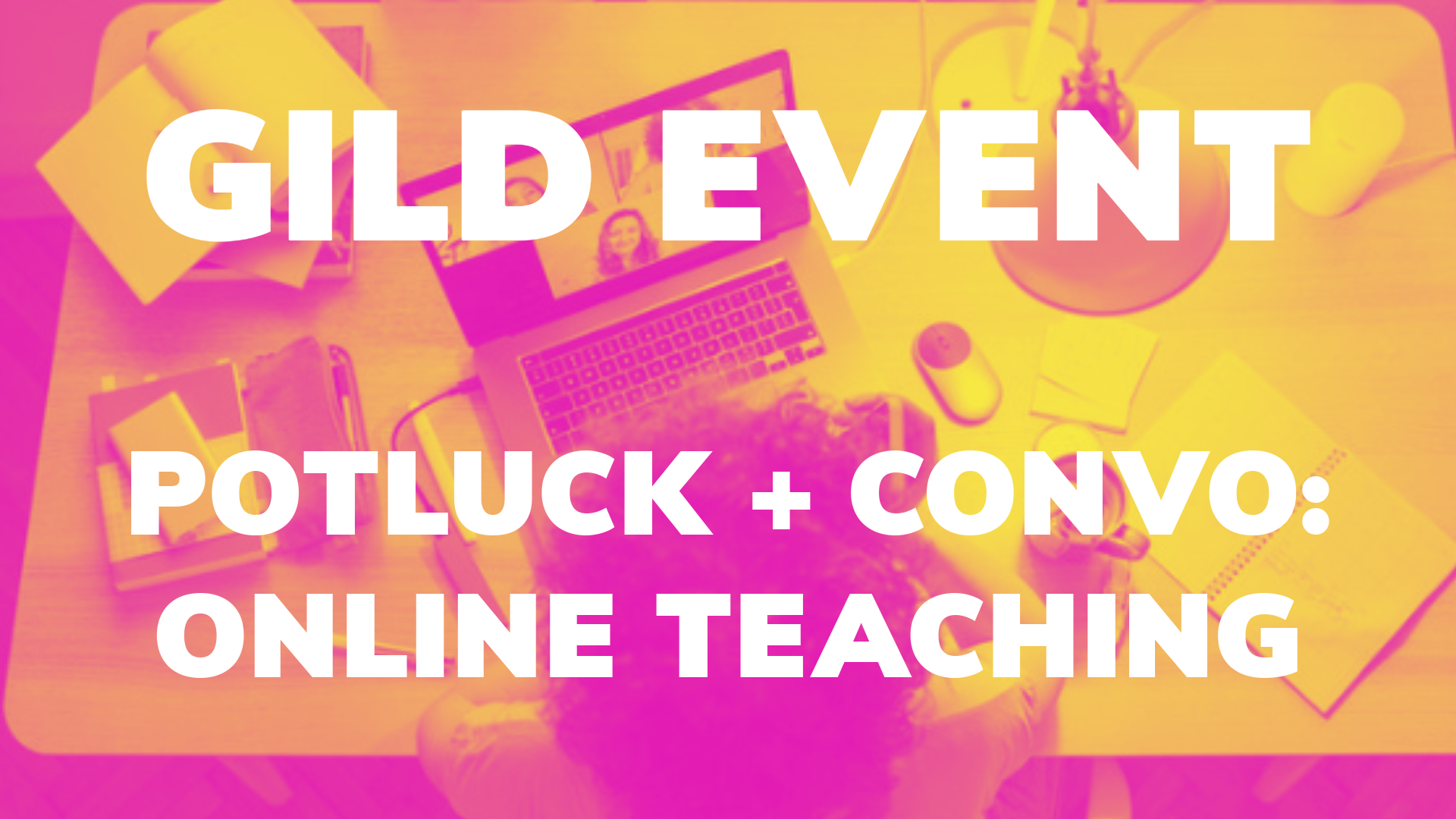GILD event banner with text "Potluck + Convo: Online Teaching" on pink and yellow background