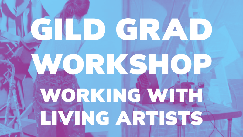 GILD GRAD WORKSHOP WORKING WITH LIVING ARTISTS BANNER