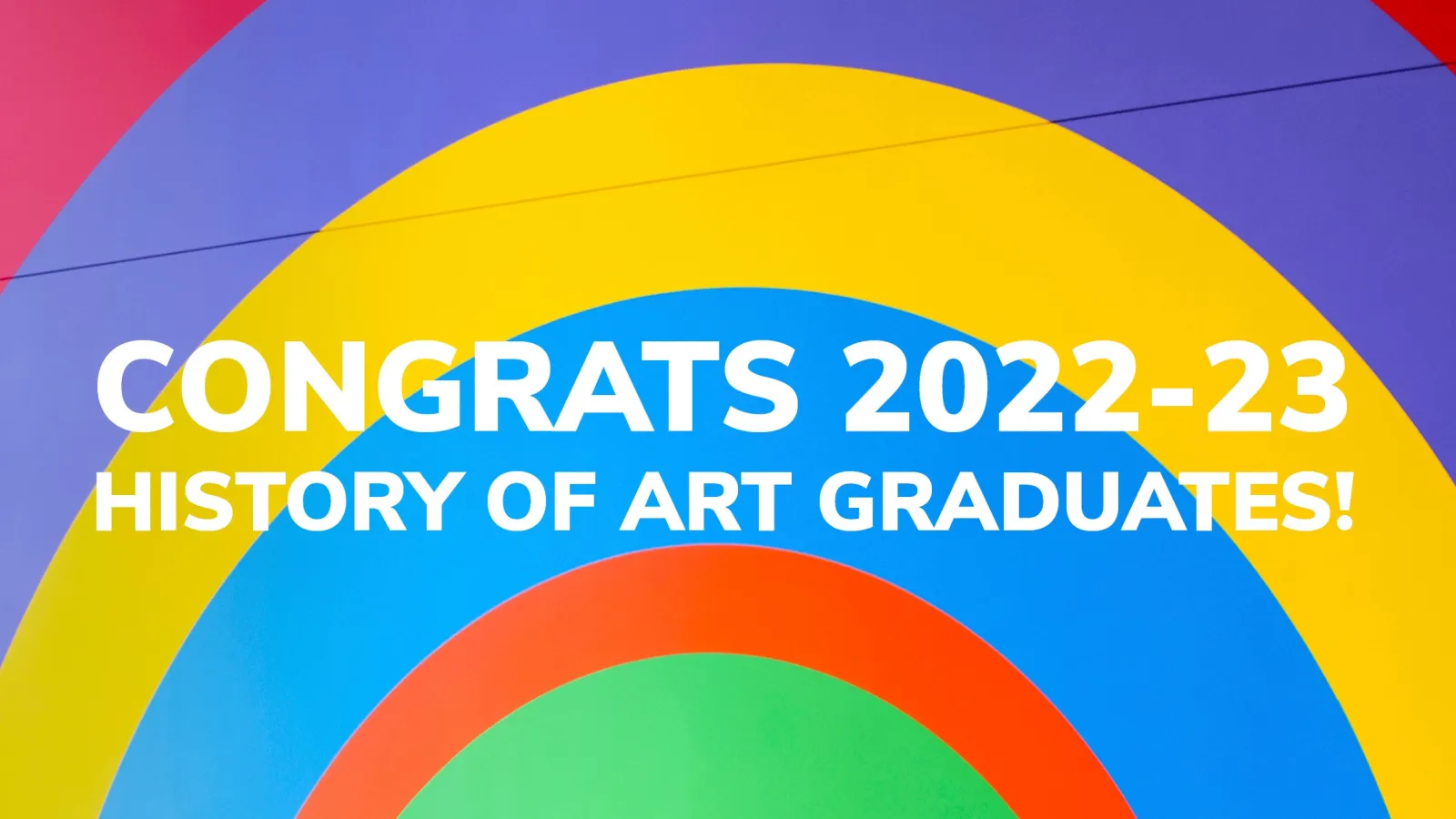 "CONGRATS 2022-23 HISTORY OF ART GRADUATES!" Banner