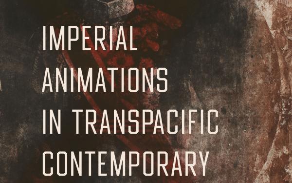Book cover of Imperial Animations in Transpacific Contemporary Art by Namiko Kunimoto