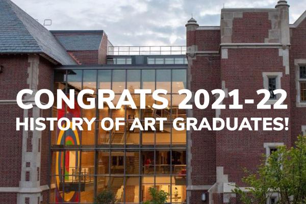 picture with text "congrats 2021-22 History of Art graduates!"