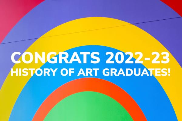 "CONGRATS 2022-23 HISTORY OF ART GRADUATES!" Banner
