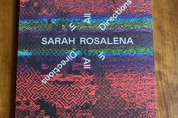 image of exhibition catalogue Sarah Rosalena: In All Directions
