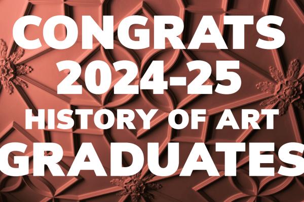 Congrats 2024-35 History of Art Graduates