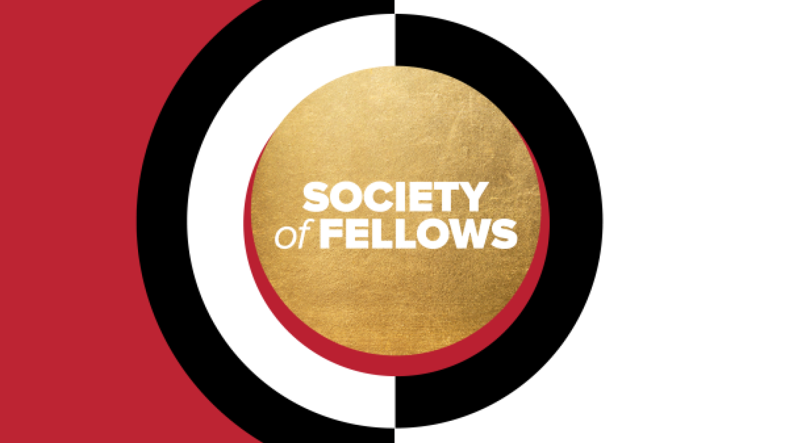 Society of Fellows written in white over a gold circle, surrounded by a white and black circle, over a half white, half red background. 
